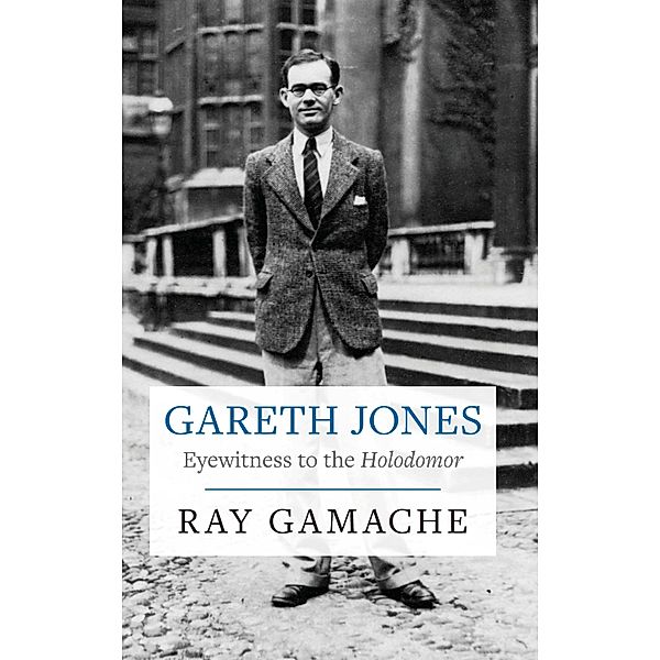 Gareth Jones - Eyewitness to the Holodomor, Gamache Ray