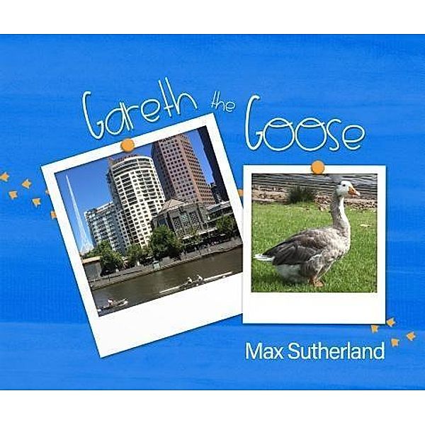 Gareth the Goose / Cadalong P/L, Max Sutherland