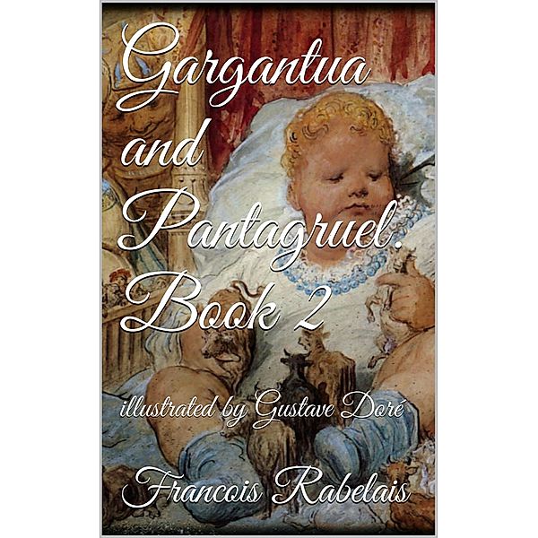 Gargantua and Pantagruel. Book II, François Rabelais