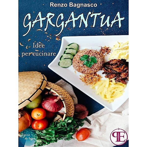 Gargantua. Idee per cucinare / Osiride, Renzo Bagnasco