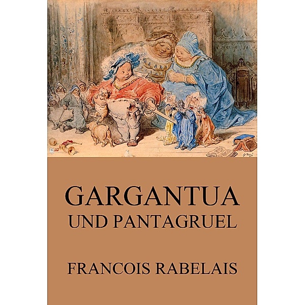 Gargantua und Pantagruel, Francois Rabelais