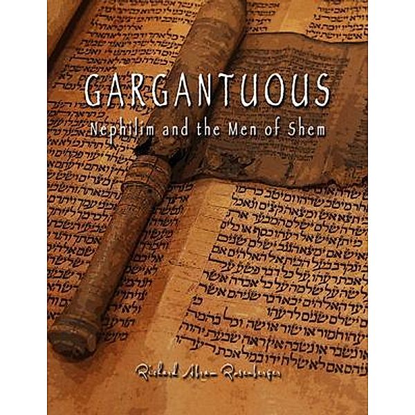 GARGANTUOUS Nephilim and the Men of Shem, Richard Rosenberger