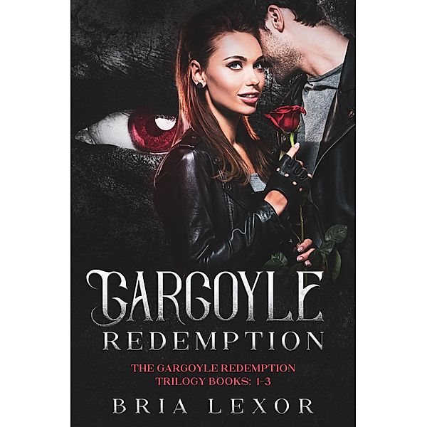 Gargoyle Redemption (The Gargoyle Redemption Trilogy, #1) / The Gargoyle Redemption Trilogy, Bria Lexor