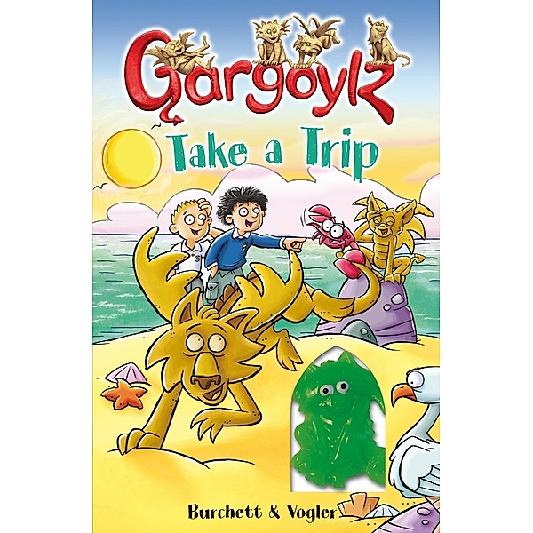 Gargoylz Take a Trip / Gargoylz Bd.4, Jan Burchett, Sara Vogler