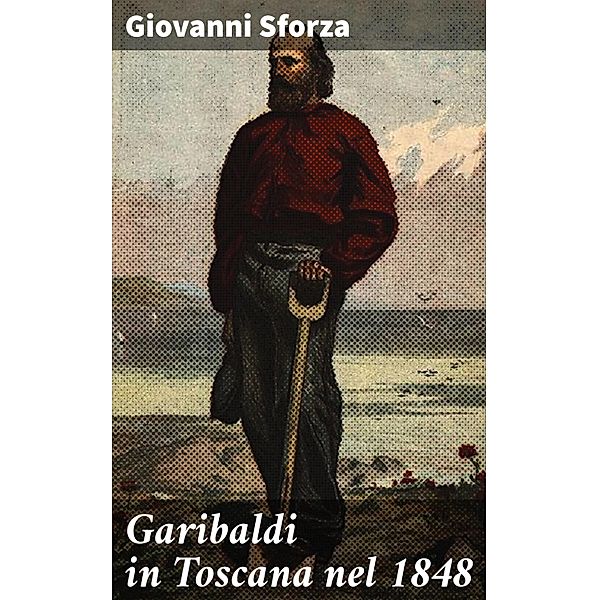 Garibaldi in Toscana nel 1848, Giovanni Sforza