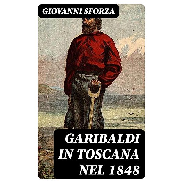 Garibaldi in Toscana nel 1848, Giovanni Sforza