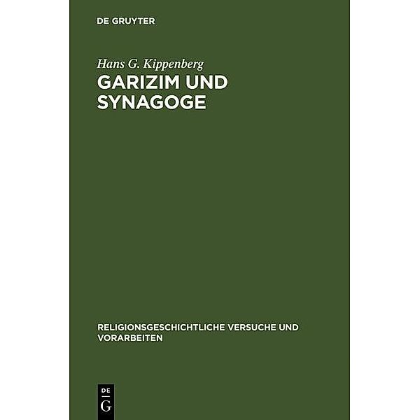 Garizim und Synagoge / Religionsgeschichtliche Versuche und Vorarbeiten Bd.30, Hans G. Kippenberg