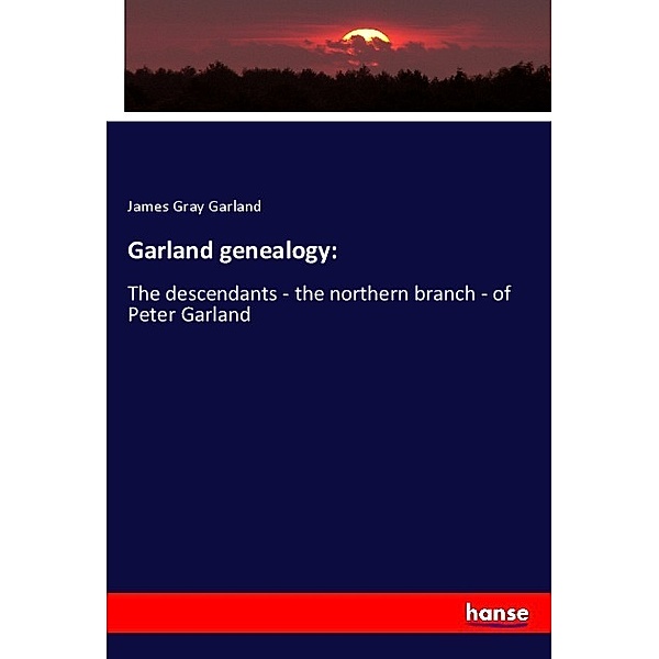 Garland genealogy:, James Gray Garland