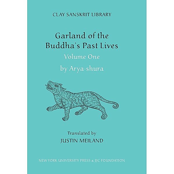 Garland of the Buddha's Past Lives (Volume 1) / Clay Sanskrit Library Bd.8, Aryashura