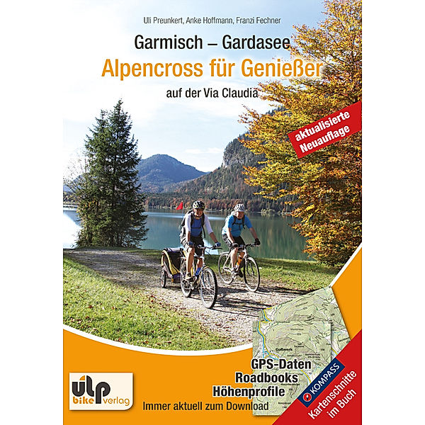 Garmisch - Gardasee: Alpencross für Geniesser, Uli Preunkert, Anke Hoffmann, Franzi Fechner