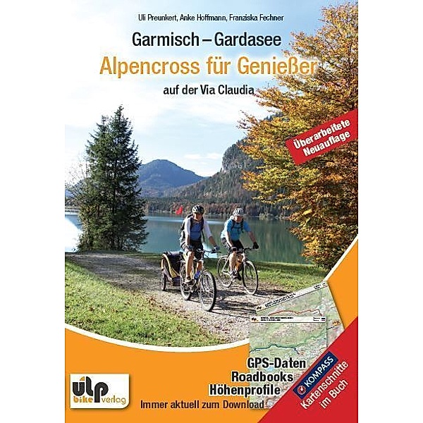 Garmisch - Gardasee: Alpencross für Genießer auf der Via Claudia, Uli Preunkert, Anke Hoffmann, Franziska Fechner