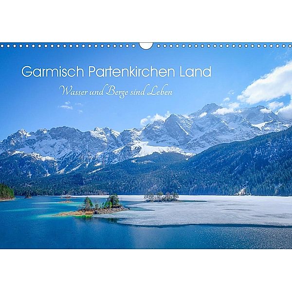 Garmisch Partenkirchen Land - Wasser und Berge sind Leben (Wandkalender 2021 DIN A3 quer), Petra Saf