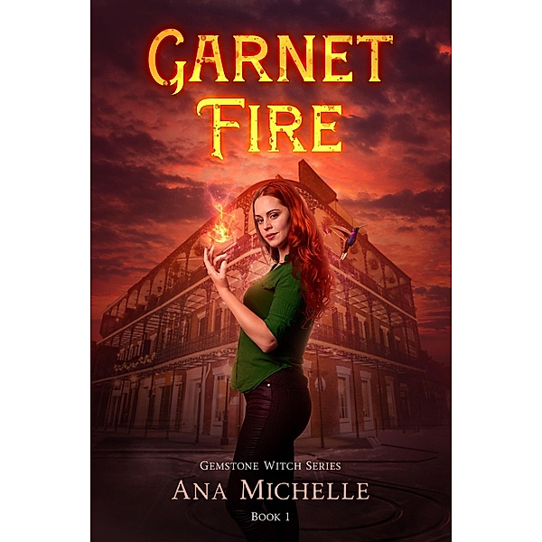Garnet Fire (Gemstone Witch, #1) / Gemstone Witch, Ana Michelle
