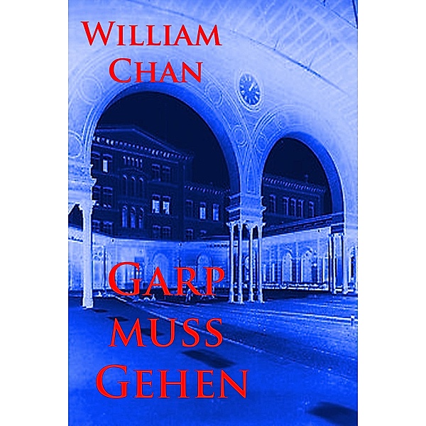 Garp muss gehen, William Chan