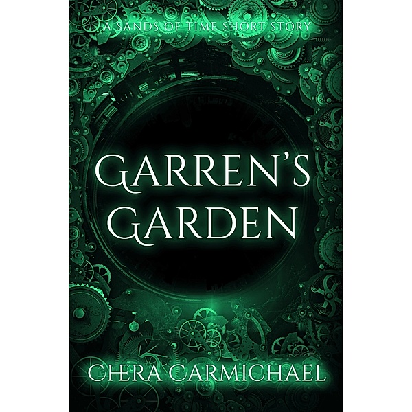 Garren's Garden : A Sands of Time Short Story, Chera Carmichael