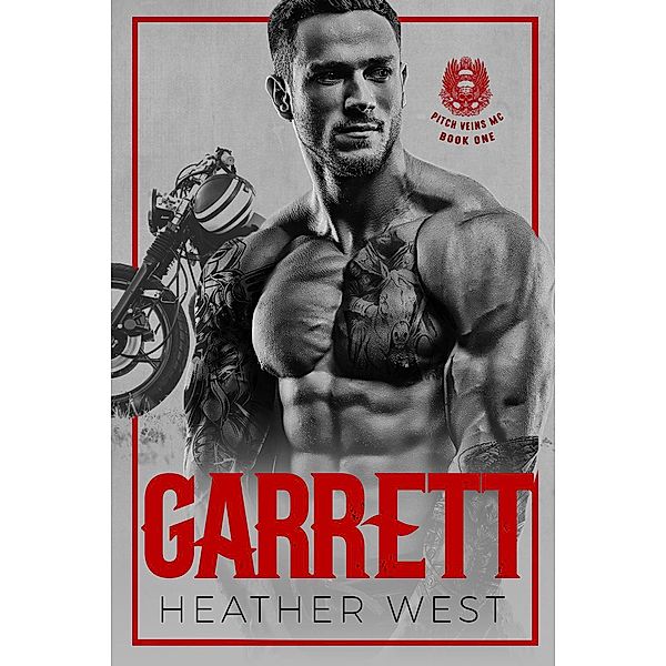 Garrett (Book 1) / Pitch Veins MC, Heather West