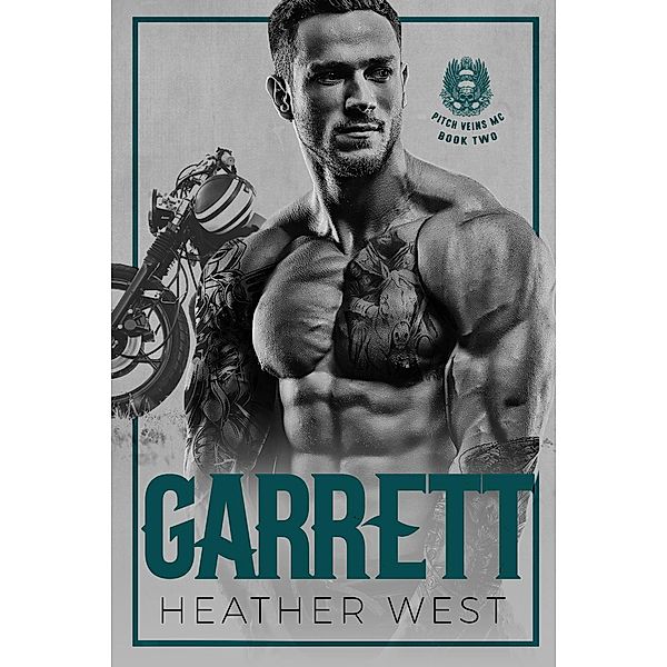 Garrett (Book 2) / Pitch Veins MC, Heather West