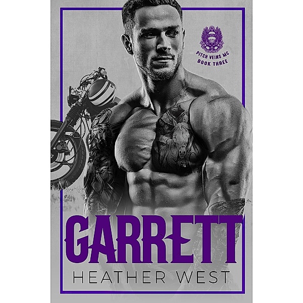 Garrett (Book 3) / Pitch Veins MC, Heather West