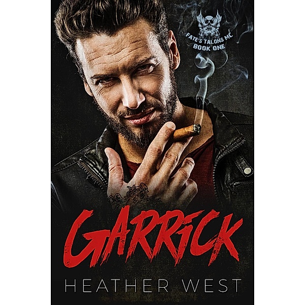 Garrick (Book 1) / Fate's Talons MC, Heather West