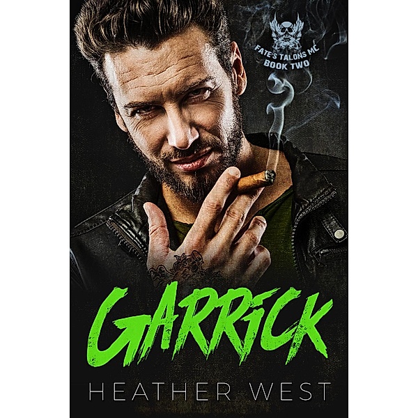 Garrick (Book 2) / Fate's Talons MC, Heather West