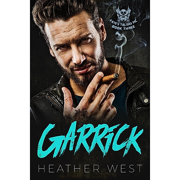 Garrick (Book 3) / Fate's Talons MC, Heather West