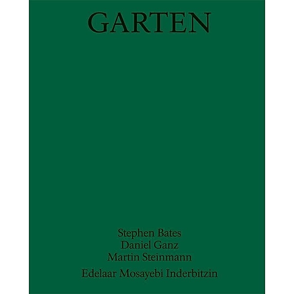 Garten, Stephen Bates, Daniel Ganz, Martin Steinmann