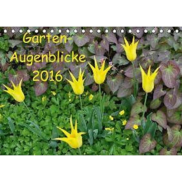 Garten-Augenblicke (Tischkalender 2016 DIN A5 quer), Jutta Heußlein