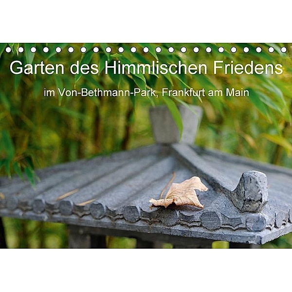 Garten des Himmlischen Friedens im Von-Bethmann-Park, Frankfurt am Main (Tischkalender 2017 DIN A5 quer), Christoph Höfer