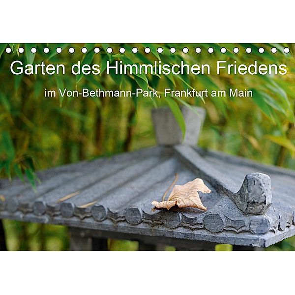 Garten des Himmlischen Friedens im Von-Bethmann-Park, Frankfurt am Main (Tischkalender 2021 DIN A5 quer), Christoph Höfer