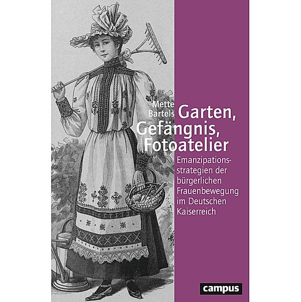Garten, Gefängnis, Fotoatelier / Geschichte und Geschlechter Bd.81, Mette Bartels