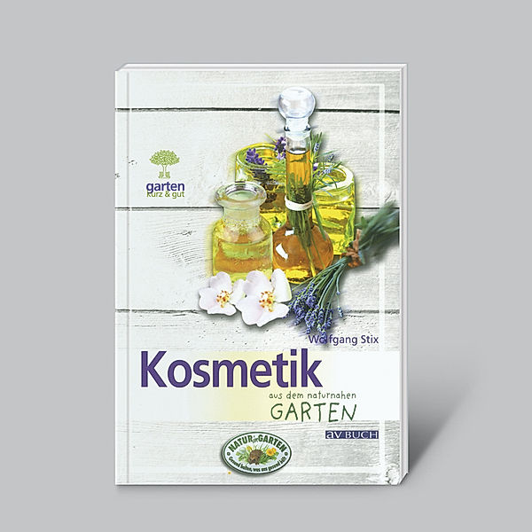 Garten kurz & gut / Kosmetik aus dem naturnahen Garten, Wolfgang Stix