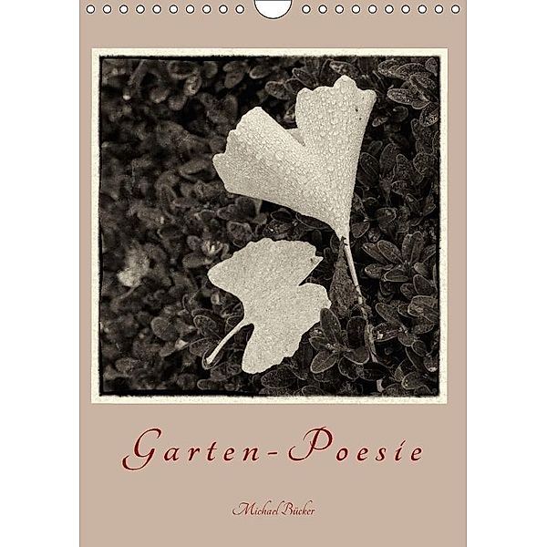 Garten-Poesie (Wandkalender 2017 DIN A4 hoch), Michael Bücker