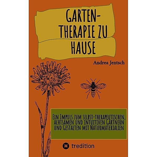 Garten-Therapie zu Hause, Andrea Jentsch