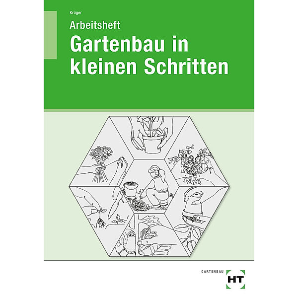 Gartenbau in kleinen Schritten, Schülerarbeitsheft, Liesel Krüger