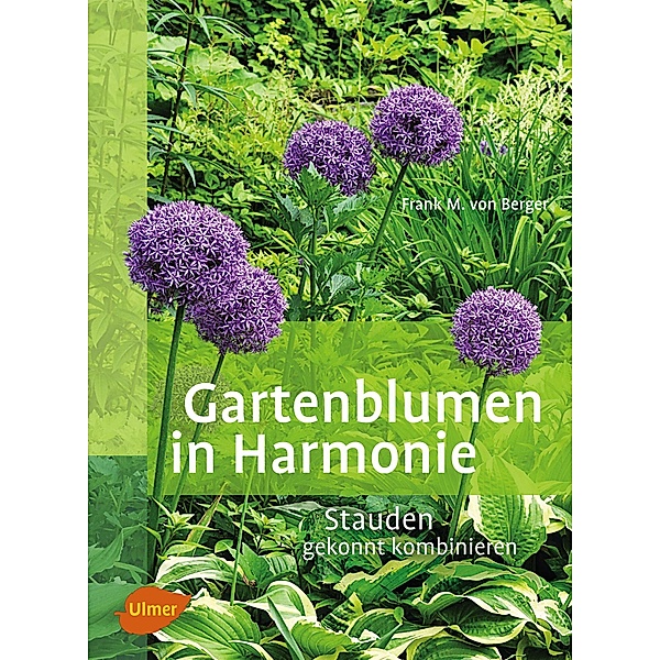 Gartenblumen in Harmonie, Frank Michael von Berger