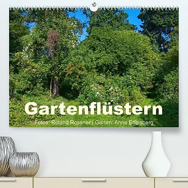 Gartenflüstern (Premium, hochwertiger DIN A2 Wandkalender 2023, Kunstdruck in Hochglanz), Roland Roßner