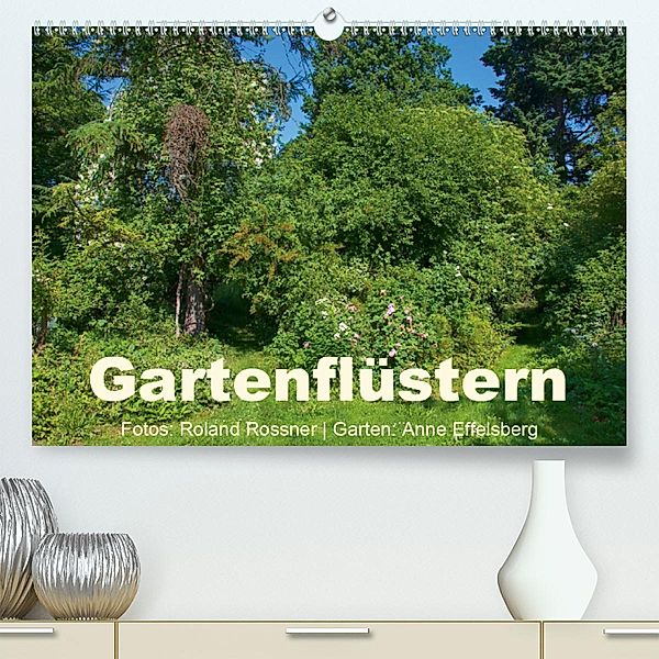 Gartenflüstern(Premium, hochwertiger DIN A2 Wandkalender 2020, Kunstdruck in Hochglanz), Roland Rossner