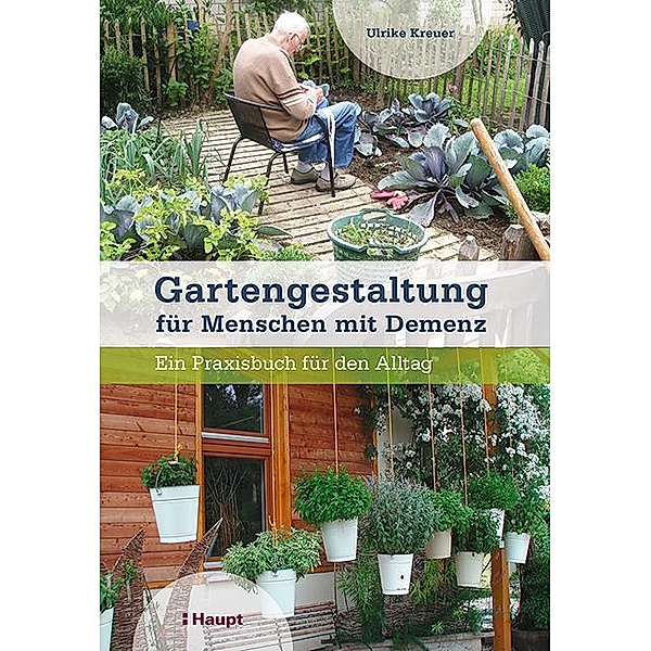 Gartengestaltung für Menschen mit Demenz, Ulrike Kreuer