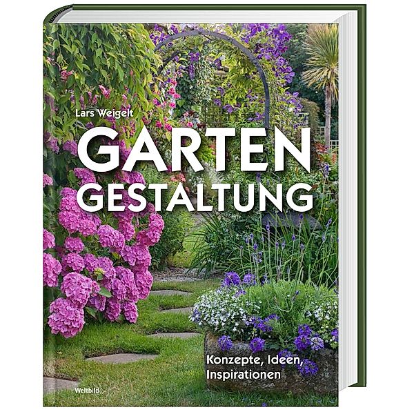 Gartengestaltung - Konzepte, Ideen, Inspirationen, Lars Weigelt