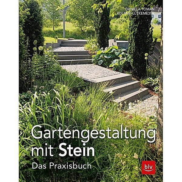 Gartengestaltung mit Stein, Daniela Toman, Roland Lütkemeyer