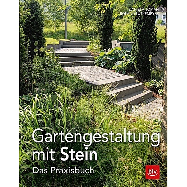 Gartengestaltung mit Stein, Daniela Toman, Roland Lütkemeyer
