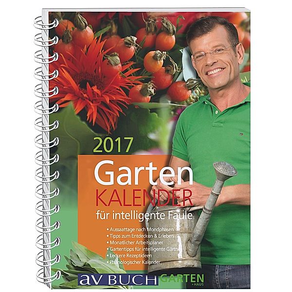 Gartenkalender für intelligente Faule 2017, Karl Ploberger