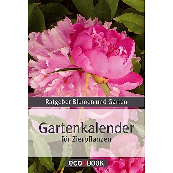 Gartenkalender - Zierpflanzen, Red. Serges Verlag