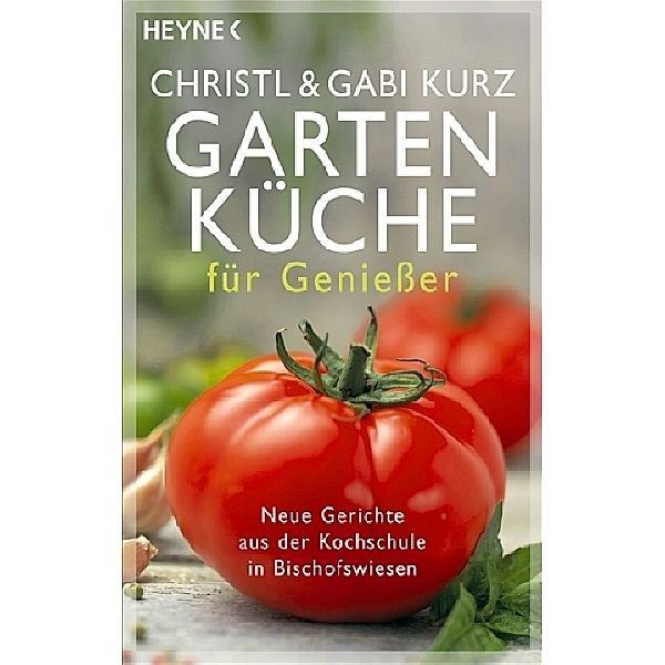 Gartenküche für Genießer, Christl Kurz, Gabi Kurz