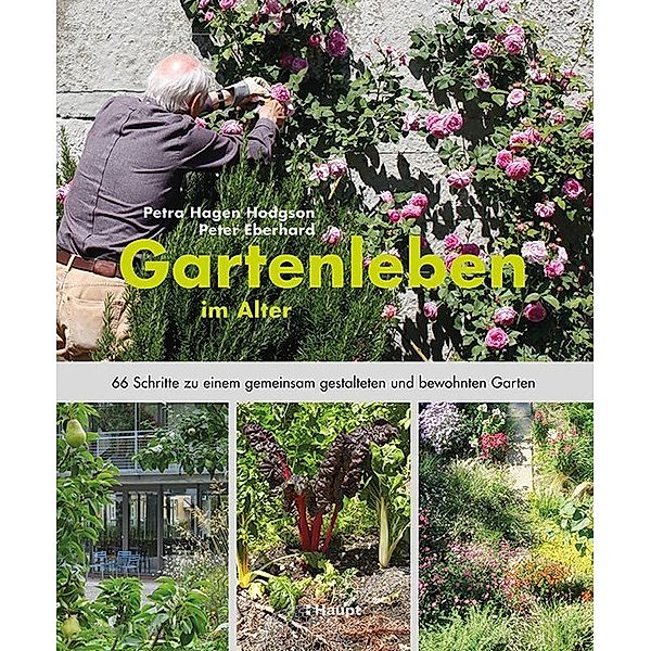 Gartenleben im Alter, Petra Hagen Hodgson, Peter Eberhard