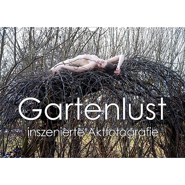 Gartenlust - inszenierte Aktfotografie (Wandkalender 2023 DIN A3 quer), Ulrich Allgaier