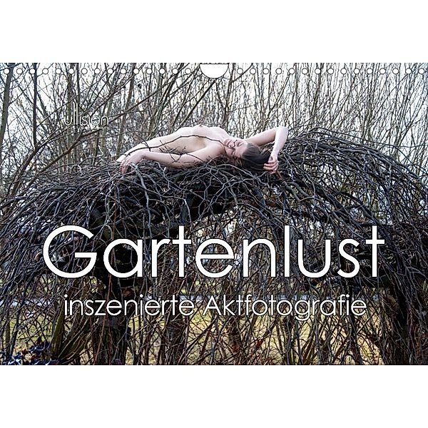 Gartenlust - inszenierte Aktfotografie (Wandkalender 2023 DIN A4 quer), Ulrich Allgaier