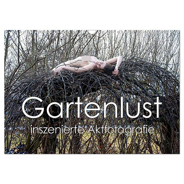 Gartenlust - inszenierte Aktfotografie (Wandkalender 2024 DIN A3 quer), CALVENDO Monatskalender, Ulrich Allgaier