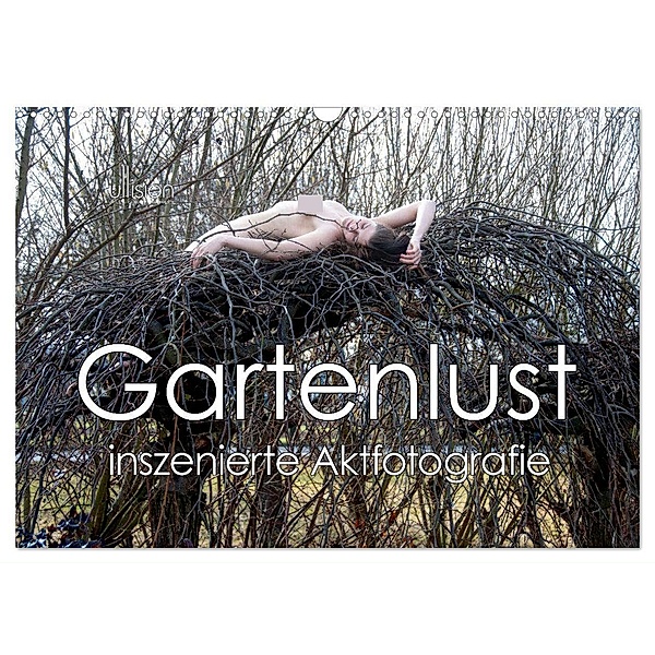 Gartenlust - inszenierte Aktfotografie (Wandkalender 2025 DIN A3 quer), CALVENDO Monatskalender, Calvendo, Ulrich Allgaier