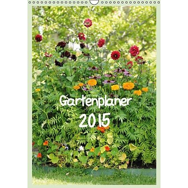 Gartenplaner (Wandkalender 2015 DIN A3 hoch), TinaDeFortunata